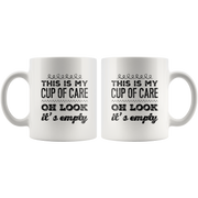 Funny Sarcastic Mug - This Is My Cup Of Care Oh look It's Empty Coffee Mug.