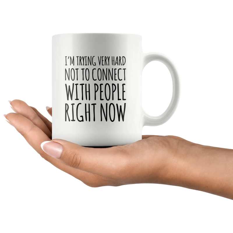 Introvert Gift I'm Trying Very Hard Not To Connect With People Coffee Mug 11 oz - Panvola