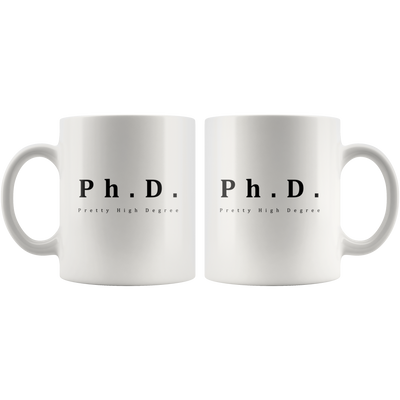 PhD Mug Pretty High Degree Gag Fun Gift For Doctorate