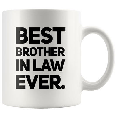 Best Brother In Law Ever Gift Coffee Ceramic Mug White 11 oz