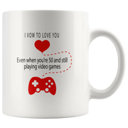 Video Game Gift I Vow To Love You Even When You're 50 Playing Video Games Mug 11 oz - Panvola