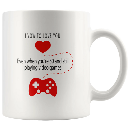 Video Game Gift I Vow To Love You Even When You're 50 Playing Video Games Mug 11 oz - Panvola