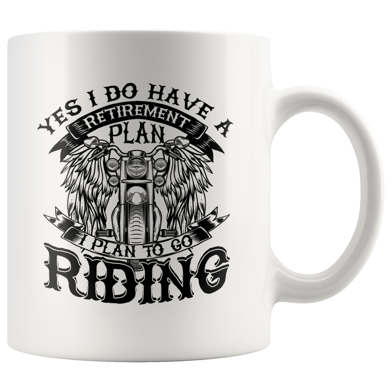 Yes I Do Have A Retirement Plan I Plan To Go Riding Coffee Mug 11 oz