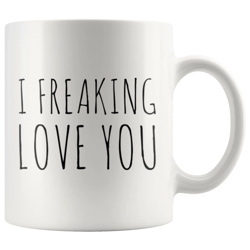 I Freaking Love You Humorous Anniversary Relationship Coffee Mug 11 oz - Panvola