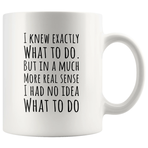 Funny Michael Scott Quote Knew Exactly What To Do Coffee Mug - Panvola