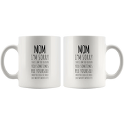 Gift For Mom - I'm Sorry That I Am The Reason You Sometimes Pee Yourself Coffee Mug 11 oz - Panvola