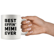 Best Effin' Mimi Ever Coffee Ceramic Mug White 11 oz - Panvola