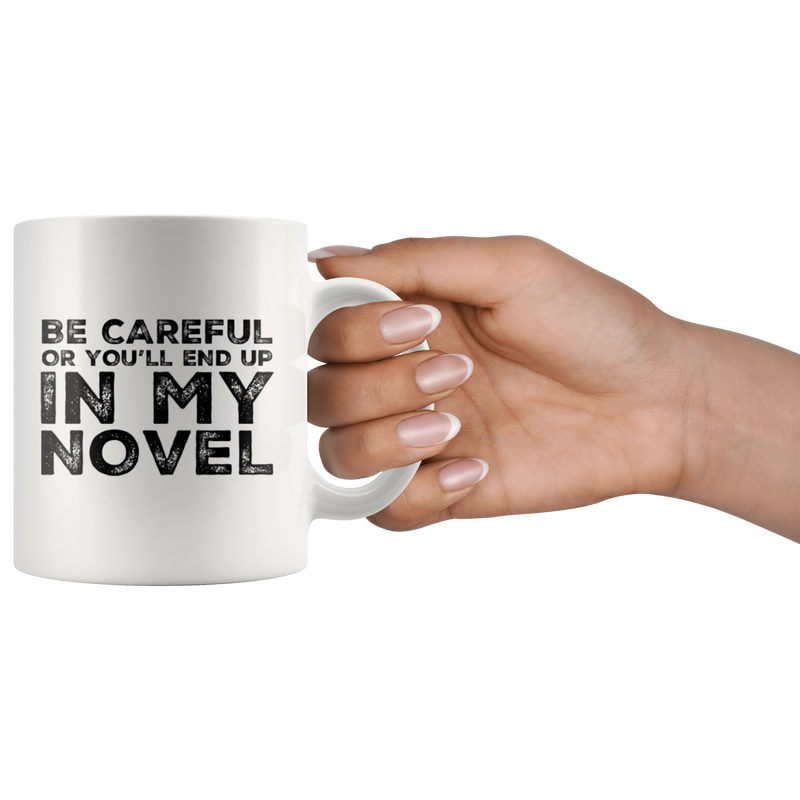 Writer Gift - Be Careful Or You&