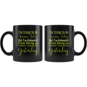 I'm Trying To Be Awesome Today But Tired from Being So Awesome Yesterday Coffee Mug.