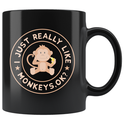 Funny Monkey Lover Gift I Just Really Like Monkeys, Ok? Ceramic Mug