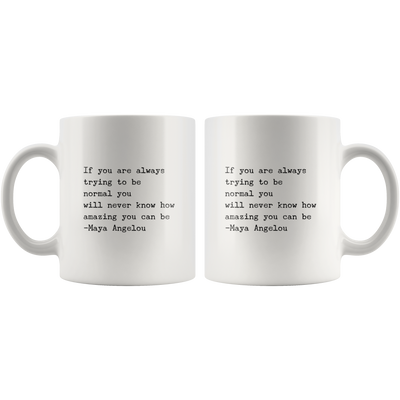 If You are Always Trying To Be Normal Inspirational Coffee Mug