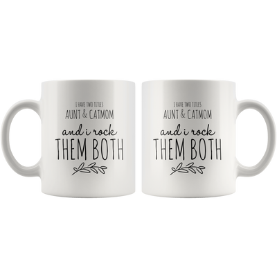 Funny Gift For Aunt And Cat Mom-Cat Lover Coffee Mug-I Have Two Titles And I Rock Them Both