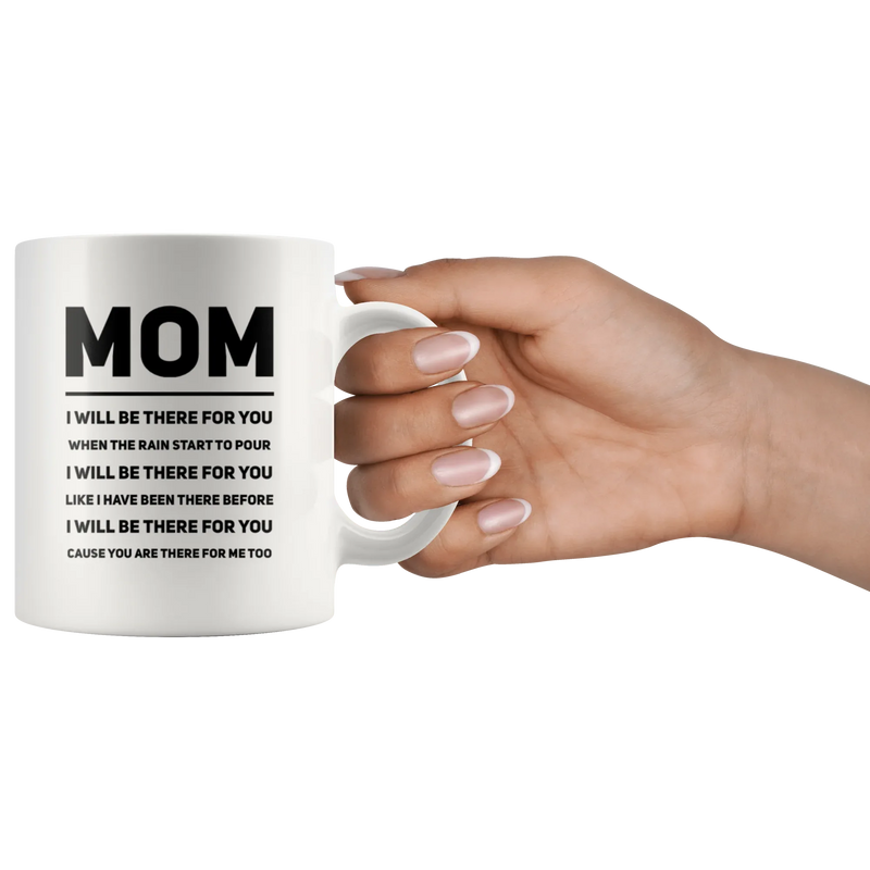 Gift For Mom - Mom I Will Be There For You Appreciation Thank You Coffee Mug 11 oz - Panvola