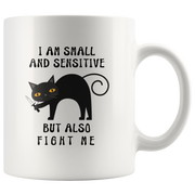 I Am Small And Sensitive But Also Fight Me Funny Gift Coffee Mug 11 oz.