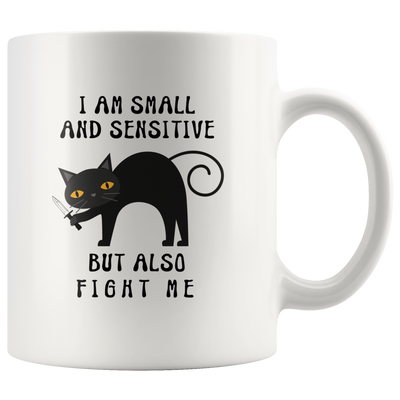 I Am Small And Sensitive But Also Fight Me Funny Gift Coffee Mug 11 oz
