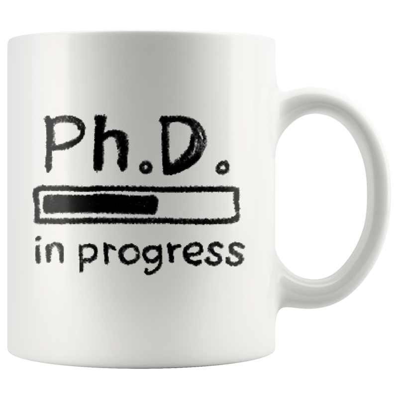 PhD in Progress Future Dr Doctor Medical Doctorate Student Graduation Coffee Mug 11oz.
