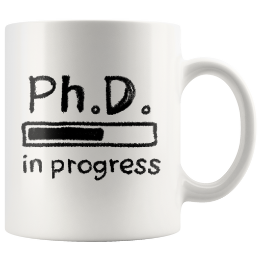 PhD in Progress Future Dr Doctor Medical Doctorate Student Graduation Coffee Mug 11oz.