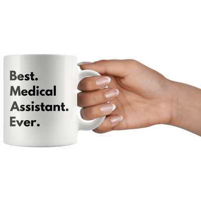 Medical Assistant Gift - Best Medical Assistant Ever Appreciation Coffee Mug 11 oz