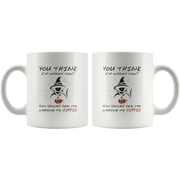 Sarcastic You Think I'm Wicked Now You Should See Me Without My Coffee Mug 11 oz - Panvola