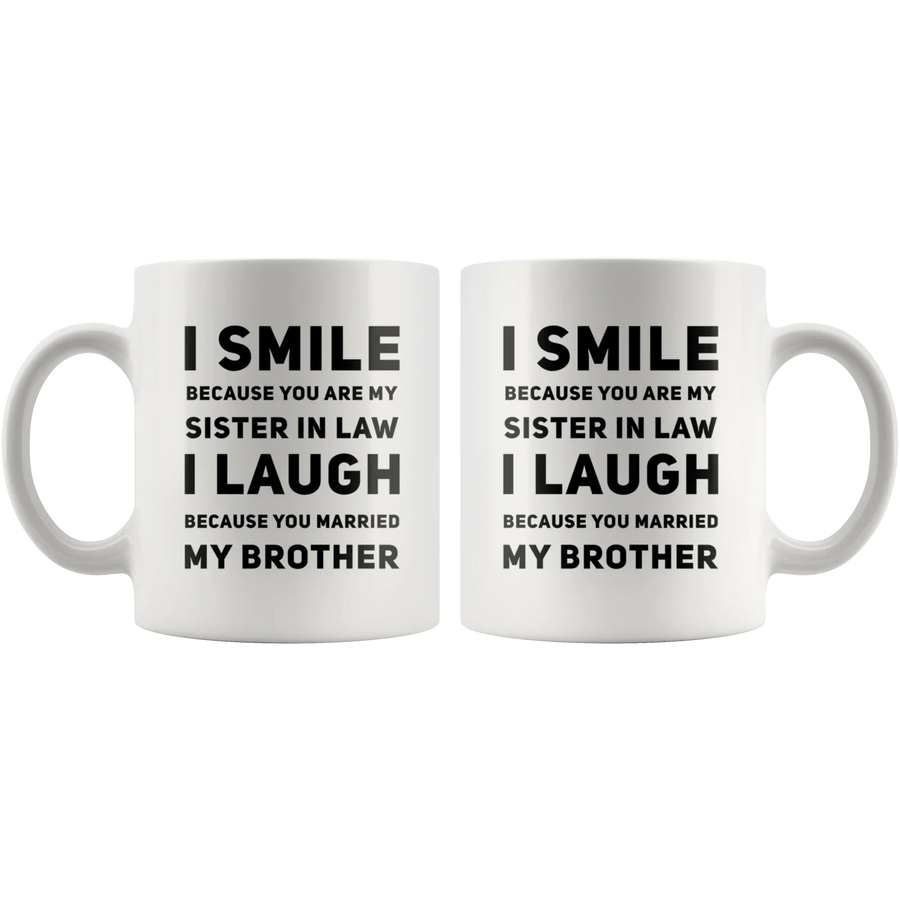 I Smile I Laugh Because You Married My Brother Gifts For Sister In Law Mug 11 oz, image 4 of 4