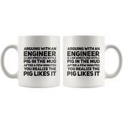 Arguing With An Engineer Is Like Wrestling With A Pig Coffee Mug 11 oz.