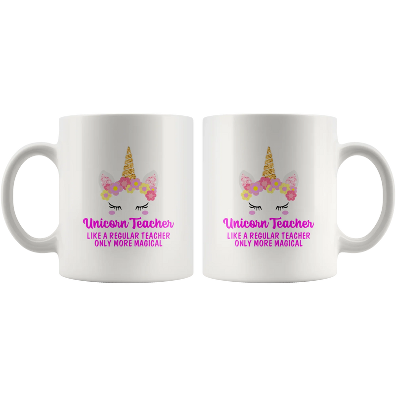 Unicorn Teacher Like A Regular Teacher Only More Magical Appreciation Coffee Mug 11oz - Panvola