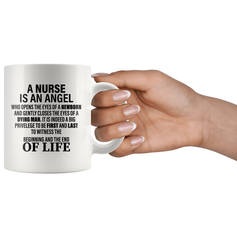 Nurse Gift - A Nurse Is An Angel Witness The Beginning And End Coffee Mug 11 oz
