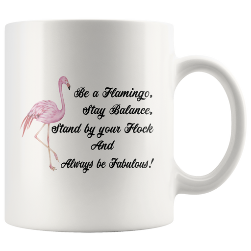 Be A Flamingo Always Be Fabulous Gift Idea Ceramic Coffee Mug 11 oz.