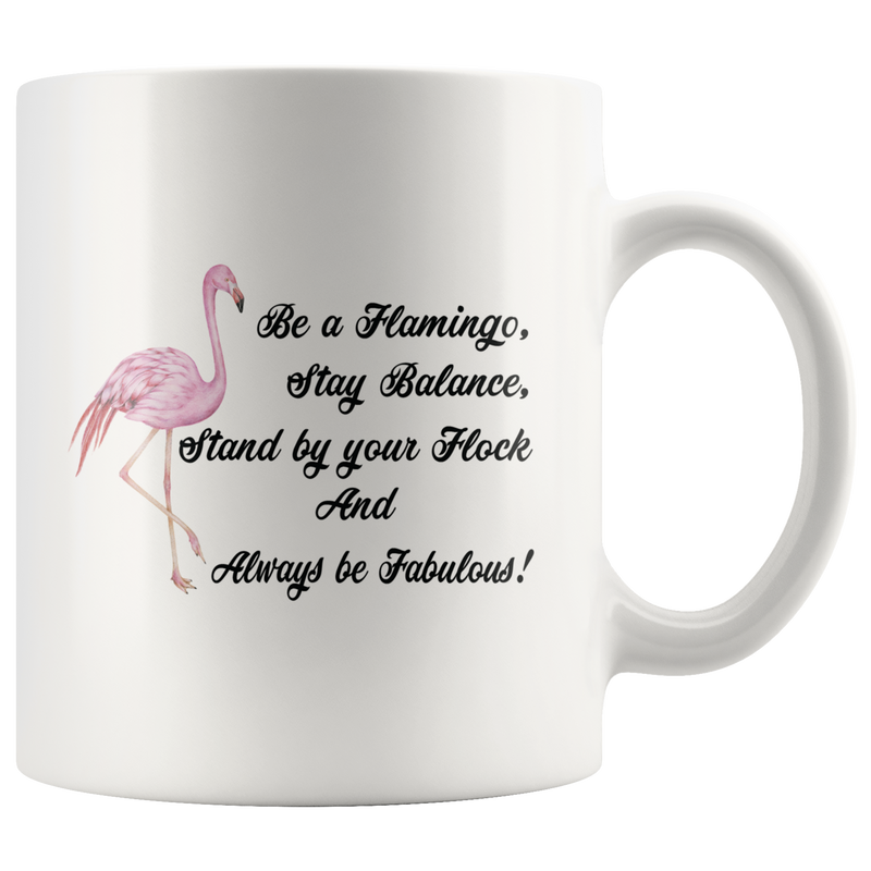 Be A Flamingo Always Be Fabulous Gift Idea Ceramic Coffee Mug 11 oz