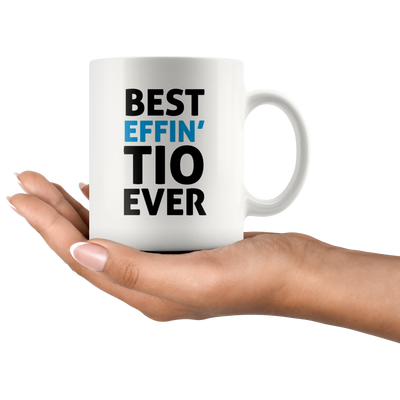 Best Effin' Tio Ever Coffee Ceramic Mug White 11 oz