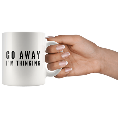 Go Away I'm Thinking Ceramic Coffee Mug White 11 oz