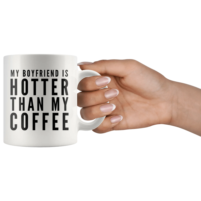 Gift For Girlfriend My Boyfriend Is Hotter Than My Coffee Anniversary Mug 11 oz - Panvola