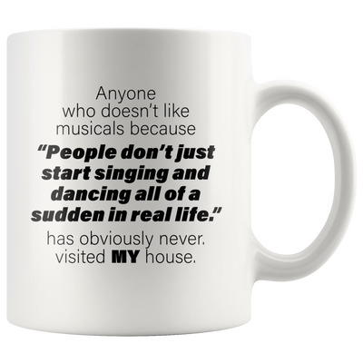 Sarcastic Mug - Anyone Who Doesn't Like Musicals Coffee Mug 11 oz