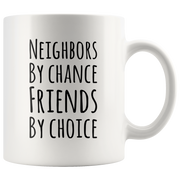 Neighbors By Chance Friends By Choice Ceramic Coffee Mug 11 oz.