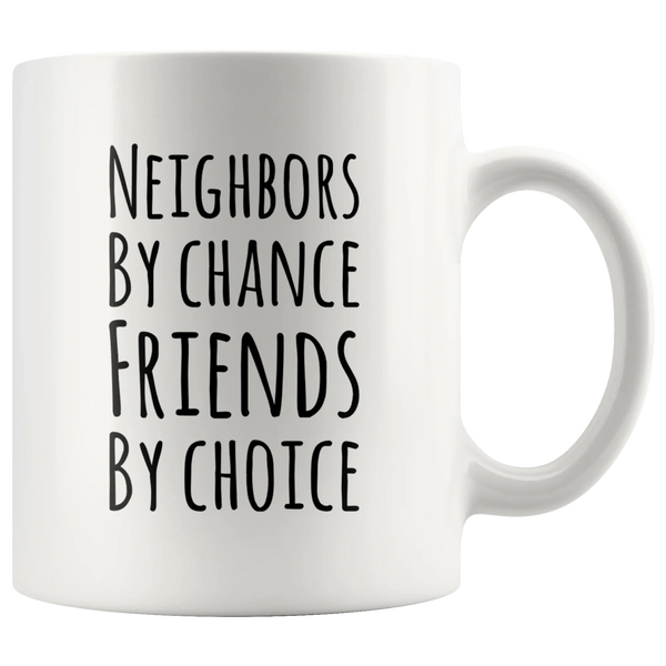 Neighbors By Chance Friends By Choice Ceramic Coffee Mug 11 oz