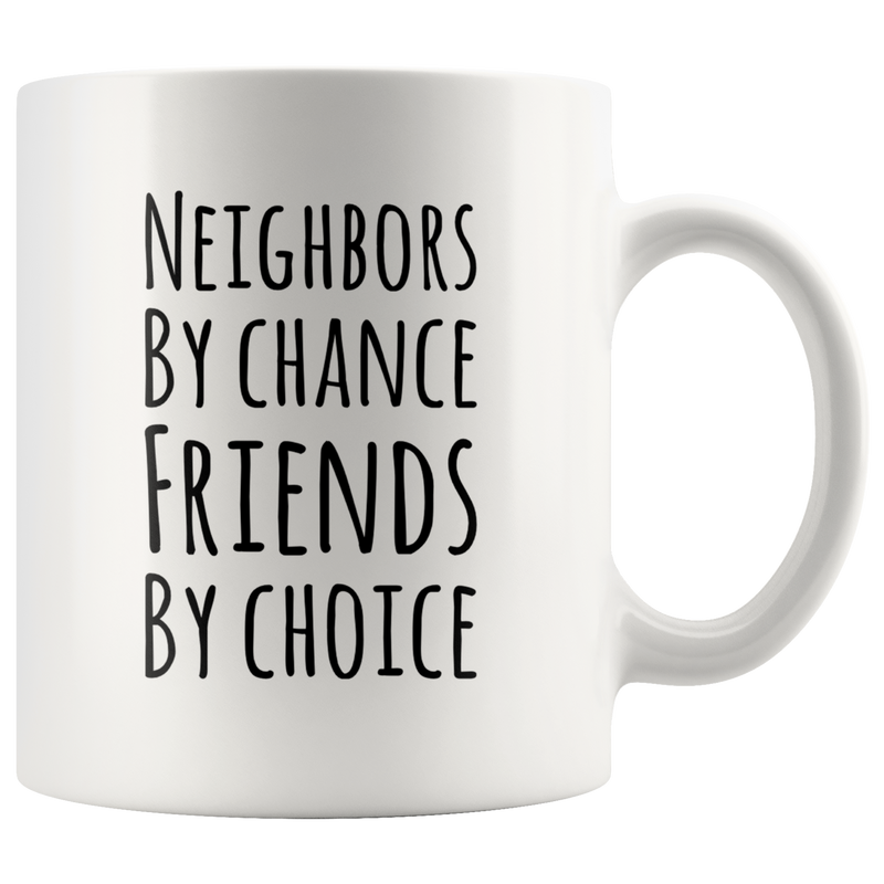 Neighbors By Chance Friends By Choice Ceramic Coffee Mug 11 oz.