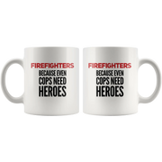 Firefighters Because Even Cops Need Heroes Ceramic Coffee Mug 11 oz - Panvola