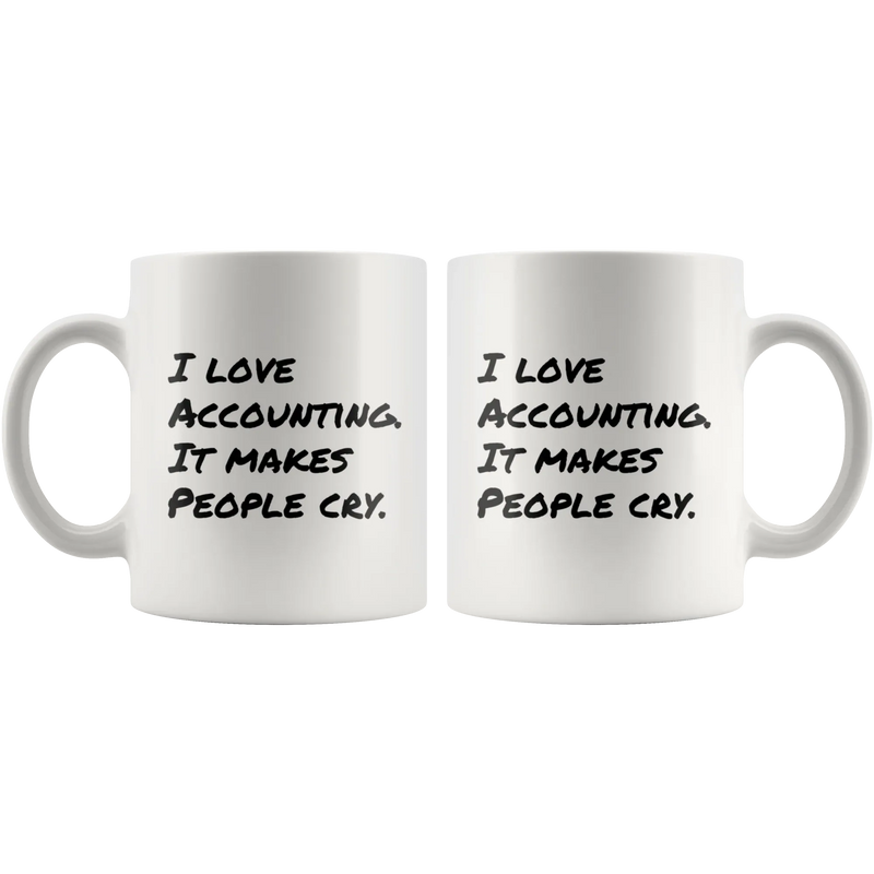 I Love Accounting It Makes People Cry Funny Gift Idea Coffee Mug 11 oz - Panvola