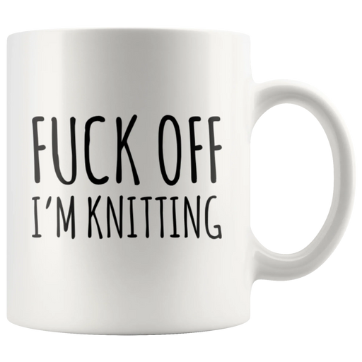 Knitting Gift F*** Off I'm Knitting Mother's Day Mom Appreciation Coffee Mug 11 oz - Panvola