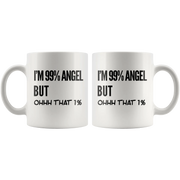 Sarcastic Gift - I'm 99 Percent Angel But Ohhh That 1 Percent Ceramic Coffee Mug 11oz - Panvola