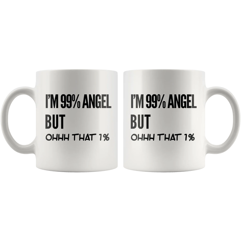 Sarcastic Gift - I'm 99 Percent Angel But Ohhh That 1 Percent Ceramic Coffee Mug 11oz - Panvola