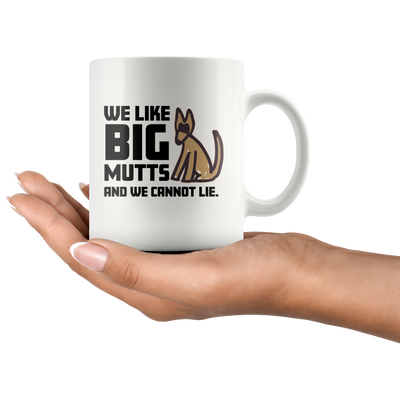 We Like Big Mutts And We Cannot Lie Dog Owner Gift Coffee Mug 11 oz