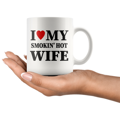 Gift For Wife - I Love My Smokin's Hot Wife Mother's Day Appreciation Coffee Mug 11 oz