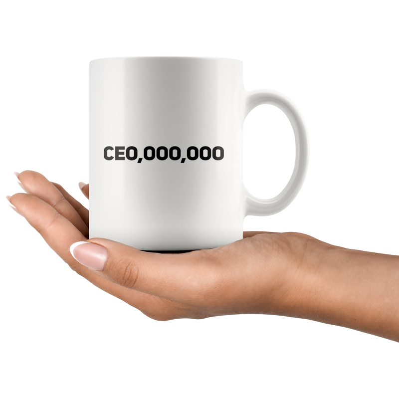 Funny CEO CE0,000,000 Coffee Mug.