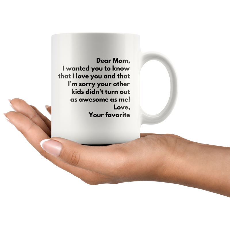 Funny Mother's Day Gift Dear Mom Love Your Favorite Coffee Mug.