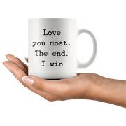 Love you Most The End I Win Mug - Panvola