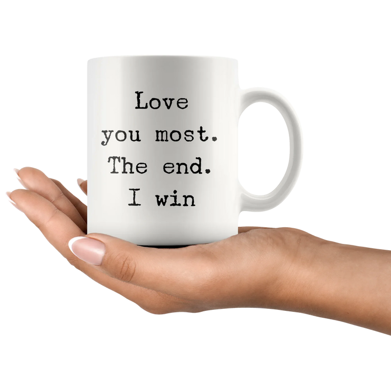 Love you Most The End I Win Mug - Panvola