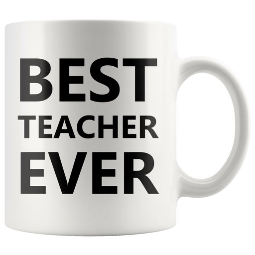 Best Teacher Ever Thank You Appreciation Day Coffee Mug 11 oz.