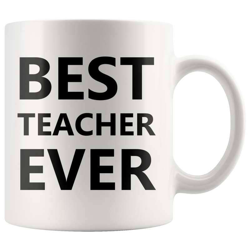 Best Teacher Ever Thank You Appreciation Day Coffee Mug 11 oz