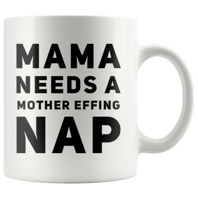 Gift For Mom Mama Needs A Mother Effing Nap Mother&